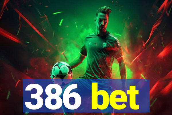 386 bet